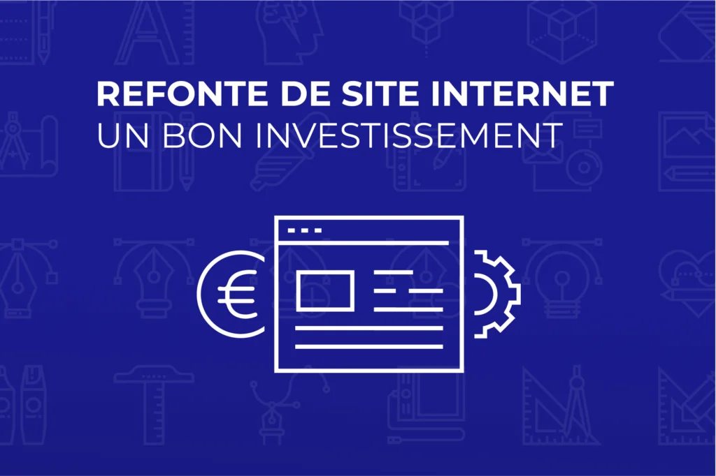 Refonte de site internet Un bon investissement